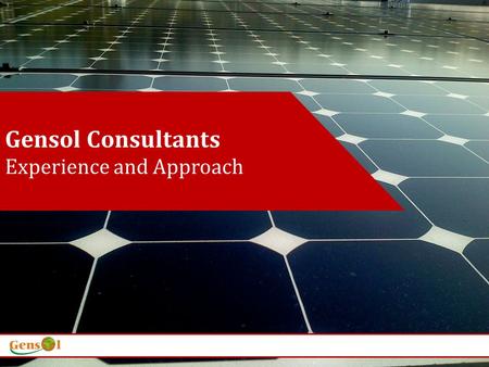 Gensol Consultants Experience and Approach. Clients Gensol Consultants, an ISO 19001:2000 certified company is a pioneer in Renewable Energy and Carbon.