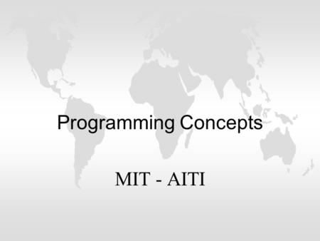 Programming Concepts MIT - AITI. Variables l A variable is a name associated with a piece of data l Variables allow you to store and manipulate data in.