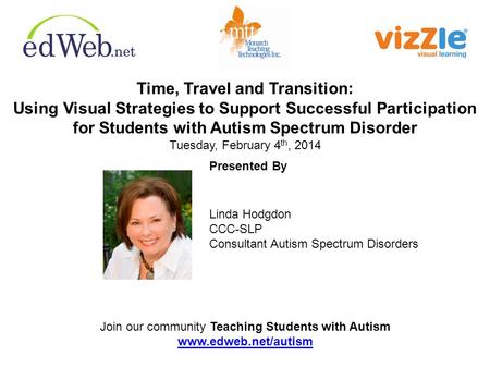 Time, Travel and Transition: Using Visual Strategies to Support Successful Participation for Students with Autism Spectrum Disorder Tuesday, February 4.