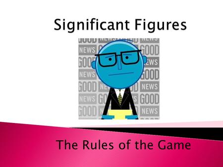 The Rules of the Game. Over hundreds of years ago, physicists and other scientists developed a traditional way of expressing their observations.  International.