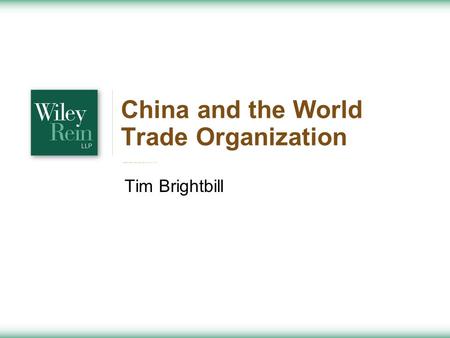 China and the World Trade Organization Tim Brightbill.