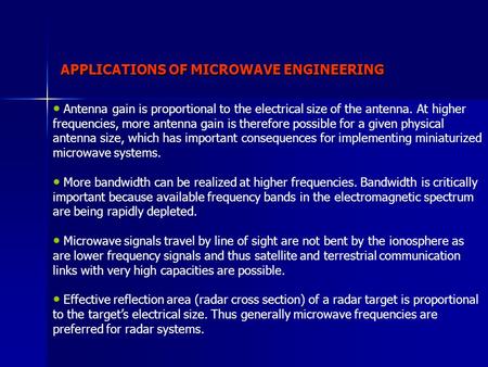 APPLICATIONS OF MICROWAVE ENGINEERING Antenna gain is proportional to the electrical size of the antenna. At higher frequencies, more antenna gain is therefore.