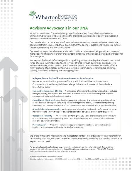 Advisory Advocacy is in our DNA Wharton Investment Consultants is a group of independent financial advisors based in Wilmington, Delaware who are dedicated.