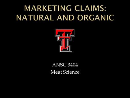 ANSC 3404 Meat Science.  A product containing no artificial ingredient or added color and is only minimally processed (a process which does not fundamentally.