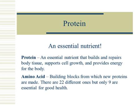 Protein An essential nutrient!