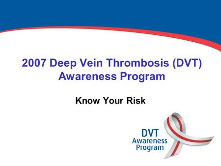 2007 Deep Vein Thrombosis (DVT) Awareness Program