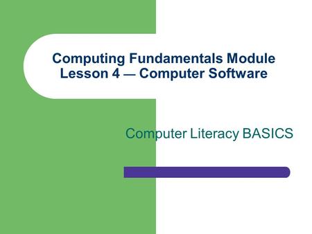 Computing Fundamentals Module Lesson 4 — Computer Software