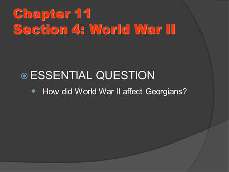 Chapter 11 Section 4: World War II