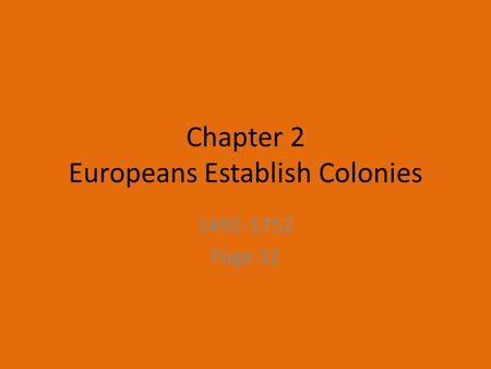 Chapter 2 Europeans Establish Colonies