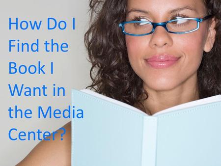 How Do I Find the Book I Want in the Media Center?