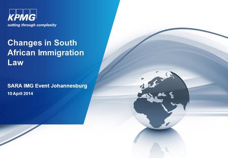 SARA IMG Event Johannesburg 10 April 2014 Changes in South African Immigration Law.