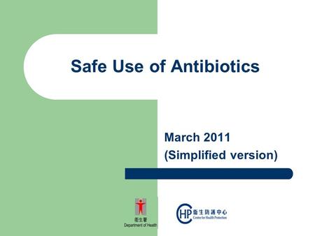 Safe Use of Antibiotics March 2011 (Simplified version)
