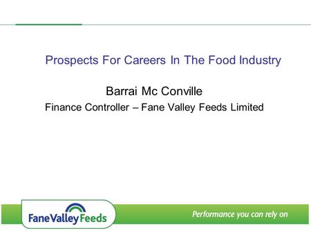 Prospects For Careers In The Food Industry Barrai Mc Conville Finance Controller – Fane Valley Feeds Limited.