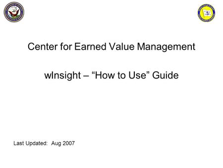 Center for Earned Value Management wInsight – “How to Use” Guide