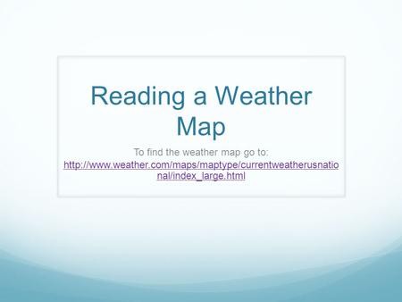 Reading a Weather Map To find the weather map go to:  nal/index_large.html.