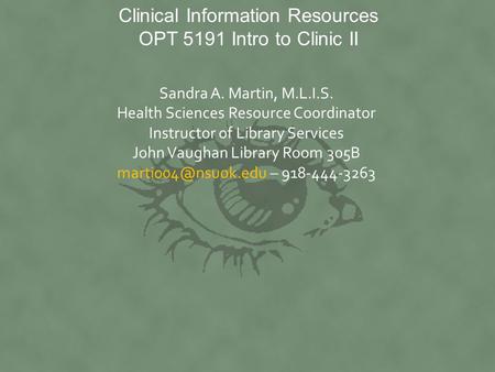 Clinical Information Resources OPT 5191 Intro to Clinic II