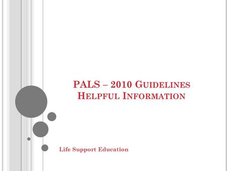PALS – 2010 Guidelines Helpful Information
