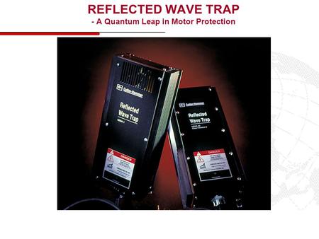 REFLECTED WAVE TRAP - A Quantum Leap in Motor Protection