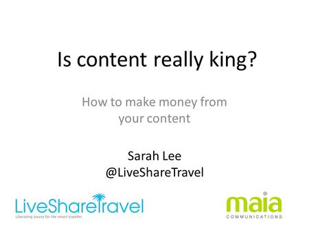 Is content really king? How to make money from your content Sarah