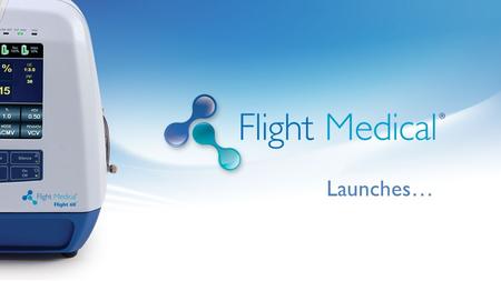 Launches …. F light 60 Portable Ventilator Intuitive State-of the-Art Independent.