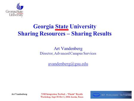 Art VandenbergNMI Integration Testbed – “Finale” Results Workshop, Sept 30-Oct 1, 2004 Austin, Texas 1 Georgia State University Sharing Resources – Sharing.