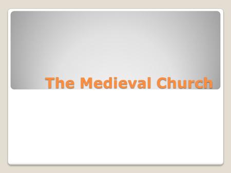 The Medieval Church.