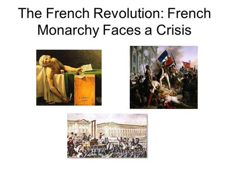 The French Revolution: French Monarchy Faces a Crisis