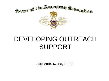 DEVELOPING OUTREACH SUPPORT July 2005 to July 2006.