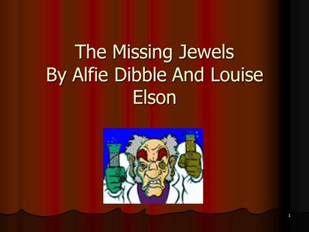 1 The Missing Jewels By Alfie Dibble And Louise Elson.