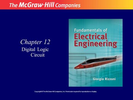 Chapter 12 Digital Logic Circuit Copyright © The McGraw-Hill Companies, Inc. Permission required for reproduction or display.