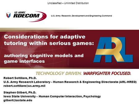 U.S. Army Research, Development and Engineering Command Unclassified – Unlimited Distribution Considerations for adaptive tutoring within serious games: