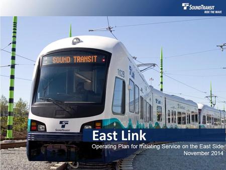 East Link Operating Plan for Initiating Service on the East Side November 2014.