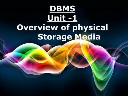 Free Powerpoint Templates Page 1 Free Powerpoint Templates DBMS Unit -1 Overview of physical Storage Media.
