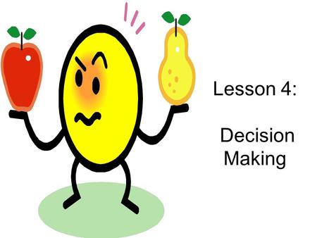 Lesson 4: Decision Making. Bell Quiz 1.Your goals and decisions should be based upon your …………………..? 2.A short term goal is achieved in a……….. to ………