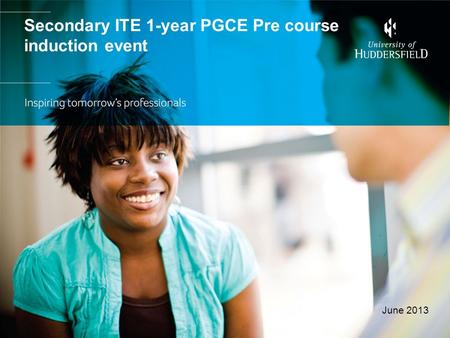 Secondary ITE 1-year PGCE Pre course induction event June 2013.