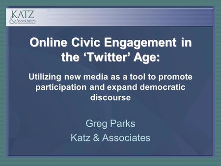 Online Civic Engagement in the ‘Twitter’ Age: Online Civic Engagement in the ‘Twitter’ Age: Utilizing new media as a tool to promote participation and.