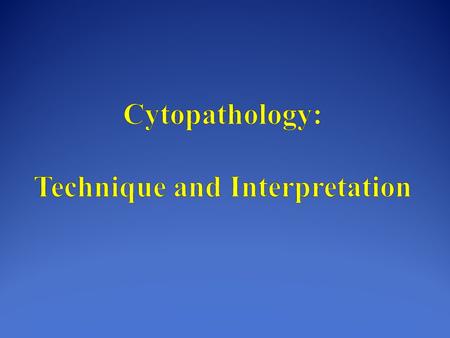 Cytopathology: Technique and Interpretation