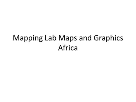Mapping Lab Maps and Graphics Africa