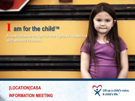 I am for the child ™ A new initiative to fight for the rights of neglected and abused children. I am for the child ™ A new initiative to fight for the.