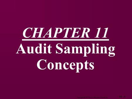 11 - 1 Copyright  2003 Pearson Education Canada Inc. CHAPTER 11 Audit Sampling Concepts.