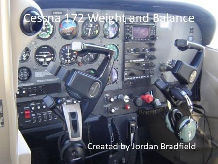 Cessna 172 Weight and Balance Created by Jordan Bradfield.