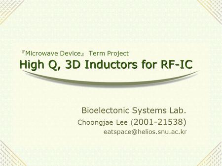 『Microwave Device』 Term Project High Q, 3D Inductors for RF-IC