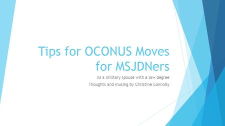 Tips for OCONUS Moves for MSJDNers As a military spouse with a law degree Thoughts and musing by Christine Connolly.