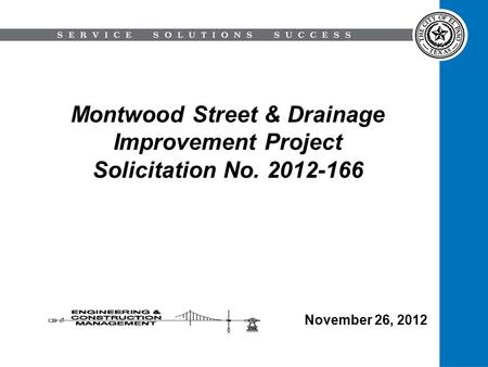 Montwood Street & Drainage Improvement Project Solicitation No. 2012-166 November 26, 2012.