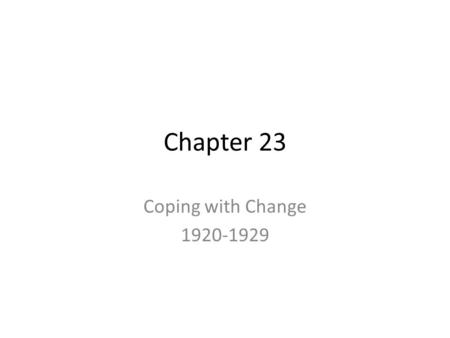 Chapter 23 Coping with Change 1920-1929.