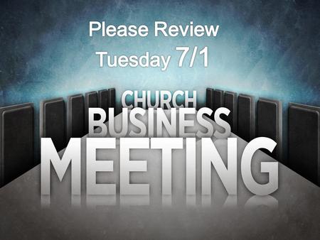 Tuesday 7/1/14 Church Meeting Agenda 1.Review a working church model that was blessed by God. (1 st Century Church) 2. Give a report on the health of.