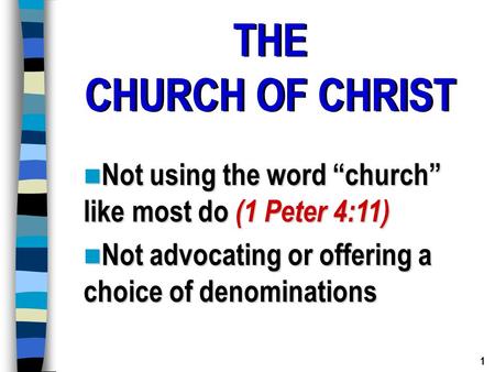 THE CHURCH OF CHRIST THE CHURCH OF CHRIST Not using the word “church” like most do (1 Peter 4:11) Not using the word “church” like most do (1 Peter 4:11)