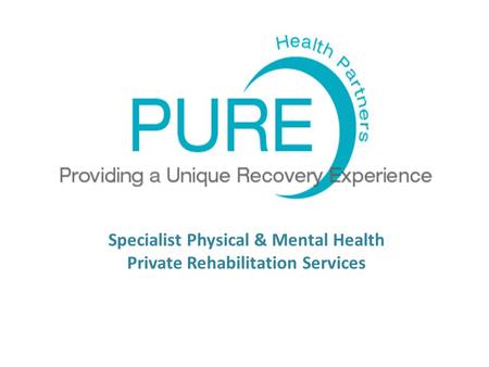 Specialist Physical & Mental Health Private Rehabilitation Services.