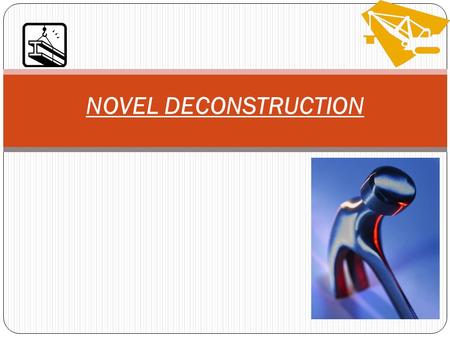 NOVEL DECONSTRUCTION. Deconstructions and writing prompts will be checked every Tuesday.
