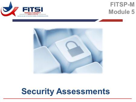 Security Assessments FITSP-M Module 5. Security control assessments are not about checklists, simple pass-fail results, or generating paperwork to pass.